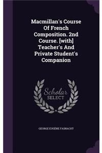 Macmillan's Course Of French Composition. 2nd Course. [with] Teacher's And Private Student's Companion