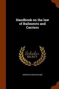 Handbook on the law of Bailments and Carriers