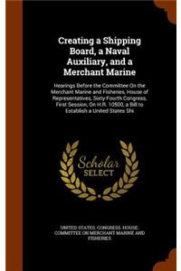 Creating a Shipping Board, a Naval Auxiliary, and a Merchant Marine