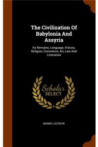 The Civilization Of Babylonia And Assyria