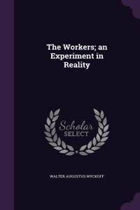 The Workers; An Experiment in Reality