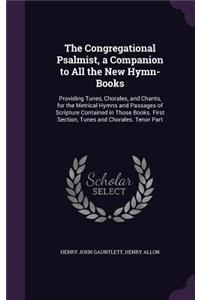 Congregational Psalmist, a Companion to All the New Hymn-Books