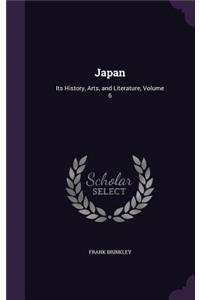 Japan: Its History, Arts, and Literature, Volume 6