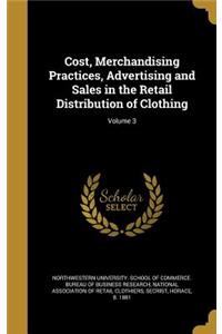 Cost, Merchandising Practices, Advertising and Sales in the Retail Distribution of Clothing; Volume 3