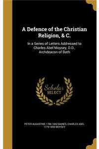 Defence of the Christian Religion, & C.