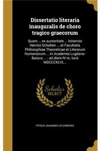 Dissertatio Literaria Inauguralis de Choro Tragico Graecorum