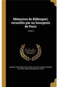 Memoires de Bibboquet; Recueillis Par Un Bourgeois de Paris; Tome 3