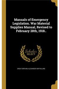Manuals of Emergency Legislation. War Material Supplies Manual, Revised to February 28th, 1918..