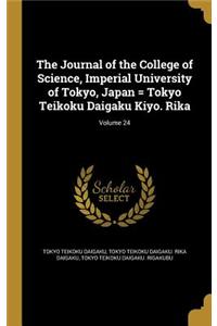 The Journal of the College of Science, Imperial University of Tokyo, Japan = Tokyo Teikoku Daigaku Kiyo. Rika; Volume 24
