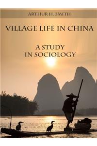 Village Life in China: A Study in Sociology