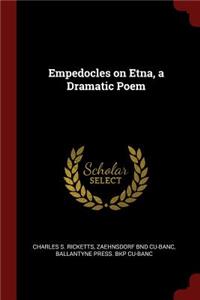 Empedocles on Etna, a Dramatic Poem