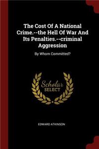 The Cost Of A National Crime.--the Hell Of War And Its Penalties.--criminal Aggression