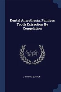 Dental Anæsthesia. Painless Tooth Extraction By Congelation