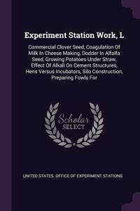 Experiment Station Work, L