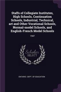 Staffs of Collegiate Institutes, High Schools, Continuation Schools, Industrial, Technical, Art and Other Vocational Schools, Normal-Model Schools, and English-French Model Schools