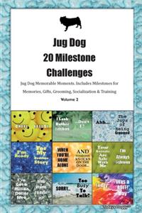 Jug Dog 20 Milestone Challenges Jug Dog Memorable Moments.Includes Milestones for Memories, Gifts, Grooming, Socialization & Training Volume 2