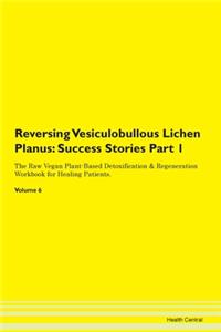 Reversing Vesiculobullous Lichen Planus:
