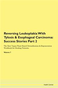 Reversing Leukoplakia With Tylosis & Eso