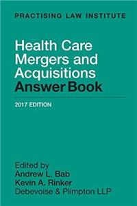 Health Care Mergers and Acquisitions Answer Book
