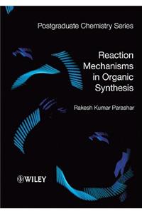 Reaction Mechanisms in Organic Synthesis