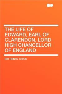 The Life of Edward, Earl of Clarendon, Lord High Chancellor of England