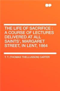 The Life of Sacrifice