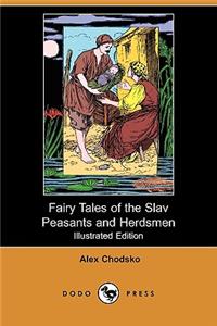 Fairy Tales of the Slav Peasants and Herdsmen (Illustrated Edition) (Dodo Press)