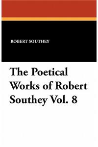 The Poetical Works of Robert Southey Vol. 8