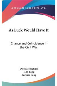 As Luck Would Have It