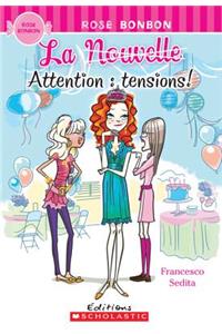 Rose Bonbon: La Nouvelle: Attention: Tensions!