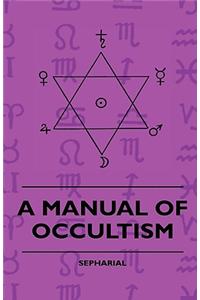A Manual Of Occultism