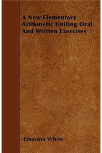 A New Elementary Arithmetic Uniting Oral and Written Exercises