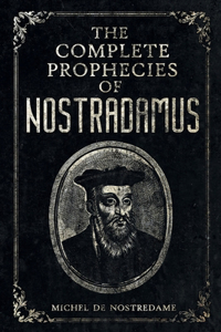 Complete Prophecies of Nostradamus