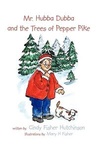 Mr. Hubba Dubba and the Trees of Pepper Pike