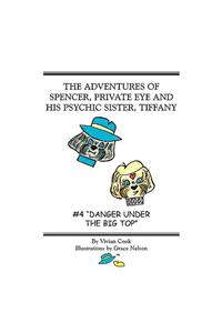 The Adventures of Spencer, Private Eye and His Psychic Sister, Tiffany: #4 Danger Under the Big Top