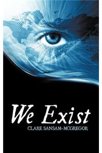We Exist