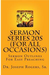 Sermon Series 20S (For All Occasions)