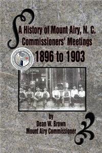 History of Mount Airy, N. C. Commissioners' Meetings 1896 to 1903