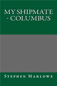 My Shipmate - Columbus