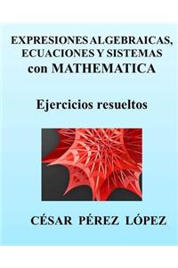 Expresiones Algebraicas, Ecuaciones Y Sistemas Con Mathematica