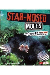 Extreme Adaptations Star-Nosed Moles and Other Extreme Mammal Adaptations