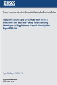 Transient Calibration of a Groundwater-Flow Model of Chimacum Creek Basin and Vicinity, Jefferson County, Washington?A Supplement to Scientific Investigations Report 2013-5160