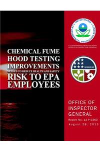 Chemical Fume Hood Testing Improvements Needed to Reduce Health and Safety Risk to EPA Employess