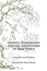 Ghosts, Nightmares & the Adventures of Max Noble