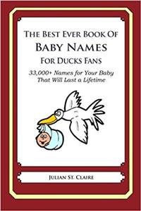 Best Ever Book of Baby Names for Ducks Fans