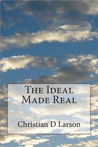 The Ideal Made Real