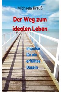 Der Weg zum idealen Leben