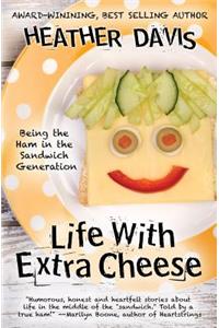 Life With Extra Cheese