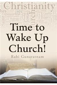Time to Wake Up Church!