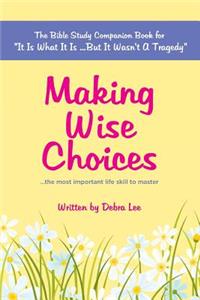 Making Wise Choices...the most important life skill to master